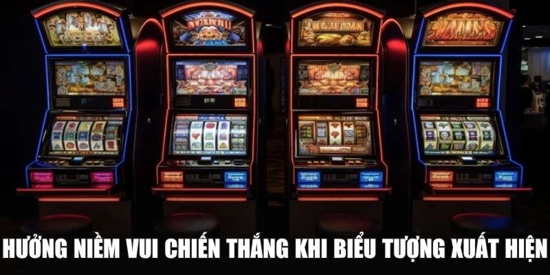 Hưởng niềm vui chiến thắng khi biểu tượng xuất hiện