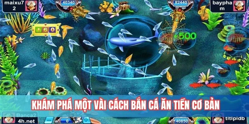 Khám phá một vài cách bắn cá ăn tiền cơ bản